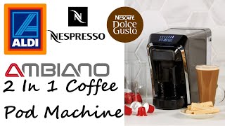 Aldi Specialbuys  Ambiano 2 In 1 Coffee Pod Machine  Where have you bean all my life [upl. by Primo]