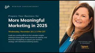 Webinar Prepare Your Business for More Meaningful Marketing in 2025 [upl. by Yemrej]