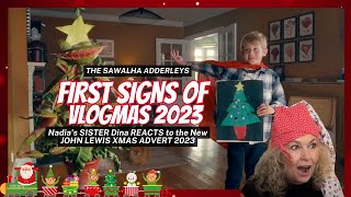 FIRST SIGNS of VLOGMAS Nadias SISTER Dina REACTS to the New JOHN LEWIS XMAS ADVERT 2023 [upl. by Ahsiaa254]