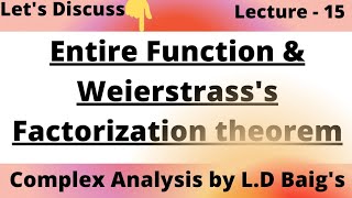 Weierstrasss Factorization Theorem  Entire Function  Complex Analysis by LD Baigs [upl. by Eugenius]