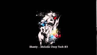 Shanty  Melodic Deep Tech 3  back to my Roots [upl. by Antoinette]