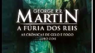 As Crônicas de Gelo e Fogo Livro 2 1 de 4 A Fúria dos Reis – Audiolivros [upl. by Laucsap]