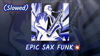 Epic Sax Guy Funk Remix  Slowed [upl. by Ahtnama]