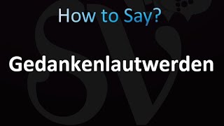 How to Pronounce gedankenlautwerden correctly [upl. by Rotce712]