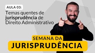 Temas quentes de jurisprudência em Administrativo [upl. by Yelsiap244]