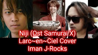 虹 Niji Ost Samurai X  Larcenciel Cover Iman JRocks [upl. by Eerahs]