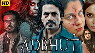 Adbhut Full Movie 2024  Nawazuddin Siddiqui Diana Penty Rohan Mehra  HD Reviews amp Facts [upl. by Idnib]