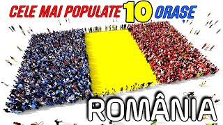 PRIMELE 10 ORAȘE DIN ROMÂNIA DUPĂ NUMĂR DE LOCUITORI [upl. by Annam]