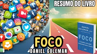 FOCO  Daniel Goleman  Melhor RESUMO do Livro [upl. by Eserehs409]