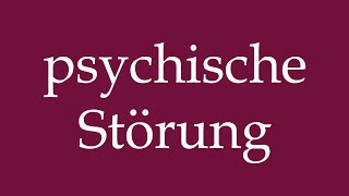 How to Pronounce psychische Störung mental disorder Correctly in German [upl. by Ahsekal]