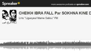 CHEIKH IBRA FALL Par SOKHNA KINE DJILY creato con Spreaker [upl. by Innig]