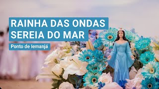 Rainha das Ondas Sereia do Mar com letra  Ponto cantado de Iemanjá [upl. by Alletniuq669]