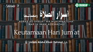 Asrar asShalat wa Muhimmatuha Eps 31  KEUTAMAAN HARI JUMAT [upl. by Mariana]