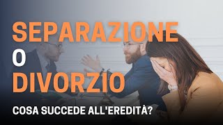 Eredità separazione e divorzio cosa succede ai figli e allex coniuge in eredità [upl. by Coraline]