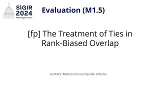 SIGIR 2024 M15 fp The Treatment of Ties in RankBiased Overlap [upl. by Consalve848]