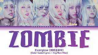 Everglow Zombie Lyrics 에버글로우 Zombie 가사 Color Coded Lyrics  EngRomHan [upl. by Aicilyt]