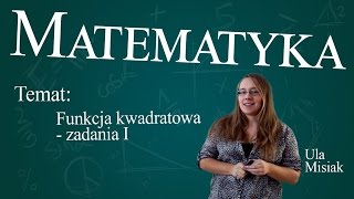 Matematyka  Funkcja kwadratowa zadania cz 1 [upl. by Perrie]