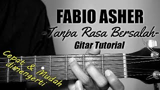 Gitar Tutorial FABIO ASHER  Tanpa Rasa Bersalah Mudah amp Cepat dimengerti untuk pemula [upl. by Carol-Jean494]