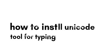 how to install unicode tool for typing [upl. by Kamerman]