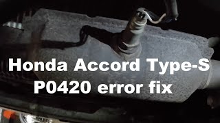 Honda Accord TypeS P0420 error fix [upl. by Ennaehr]