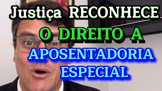 JUSTIÇA CONCEDE APOSENTADORIA ESPECIAL  DIREITO GARANTIDO [upl. by Ashwin]