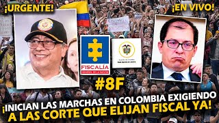 ¡URGENTE INICIAN LAS MARCHAS EN COLOMBIA EXIGIENDO A LAS CORTE QUE ELIJAN ¡FISCAL YA [upl. by Mcdonald]