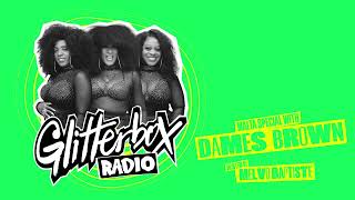 Glitterbox Radio Show 375 Hosted by Melvo Baptiste with Special Guest Dames Brown [upl. by Elrae]