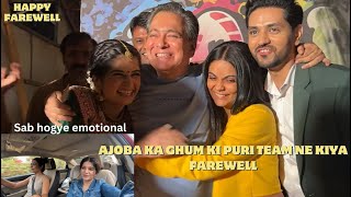 AJOBA KA KIYA GHUM KI PURI TEAM NE FAREWELL  BHAVIKA HUI EMOTIONAL [upl. by Wit179]