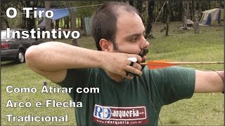 O Tiro Instintivo  Como atirar com arco e flecha tradicional [upl. by Meagan]