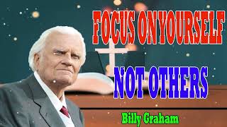 Billy Graham Messages  FOCUS ON YOURSELF NOT OTHERS [upl. by Aysan678]