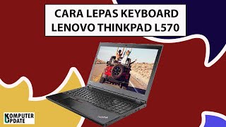 BONGKAR KEYBOARD LENOVO THINKPAD L570 [upl. by Iclek]