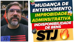 🔴😱 STJ MUDOU IMPROBIDADE E INDISPONIBILIDADE DE BENS AREsp 2272508 TEMA 701 🔴 [upl. by Nellac]