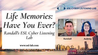 Life Memories Have You Ever  Randalls ESL Cyber Listening Lab [upl. by Elonore]