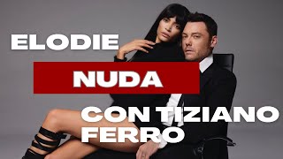 Elodie  Nuda o quasi nel video con Tiziano Ferro [upl. by Annodal]