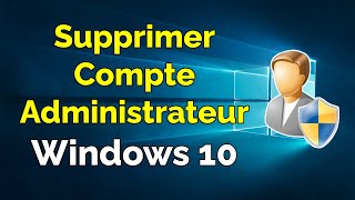 Comment supprimer un compte administrateur sur Windows 10 [upl. by Novelc720]