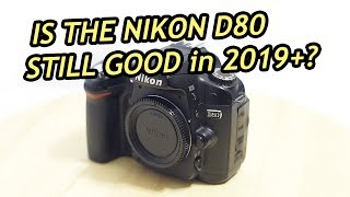 Is the Nikon D80 still good in 2019 [upl. by Ann]