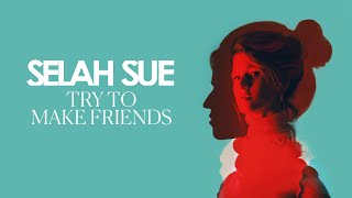 Selah Sue  Try to make friends Official Audio [upl. by Elisa562]