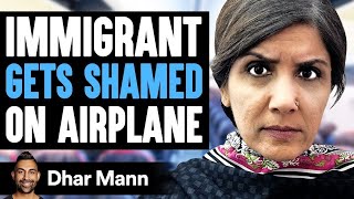 IMMIGRANT Gets SHAMED On AIRPLANE What Happens Next Is Shocking  Dhar Mann [upl. by Anelrac]