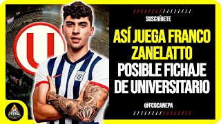 ¡ASÍ JUEGA FRANCO ZANELATTO sería NUEVO REFUERZO de UNIVERSITARIO 2025 [upl. by Llenrag]