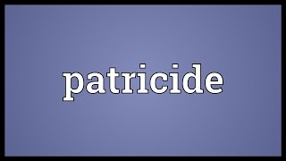 Patricide Meaning [upl. by Martin]