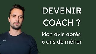 Devenir coach  Mon avis après 6 ans de métier [upl. by Jeniffer326]