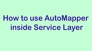 How to use Auto mapper within Service Layer in aspnet core [upl. by Hanover]