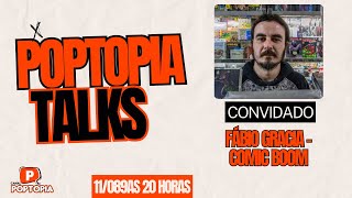 POPTOPIA TALKS COM FABIO GRACIA DA COMIC BOOM [upl. by Aihsa]