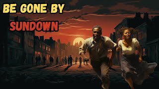 Sundown Towns  Escape Before Sundown [upl. by Fidellas142]