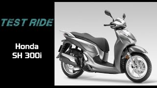 Test Ride  Honda SH 300i [upl. by Airdni]