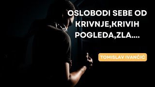 Tomislav Ivančić  Oslobodi Sebe Od Krivnje Krivih Pogleda Zla [upl. by Yelyak542]