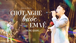 CHỢT NGHE BƯỚC EM VỀ  TRUNG QUANG  Live at Trixie Cafe amp Lounge  Một Đêm Nhạc Cực Cháy [upl. by Esirehs165]