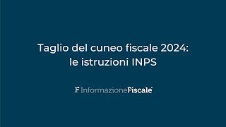 Taglio del cuneo fiscale 2024 le istruzioni INPS [upl. by Lainahtan]