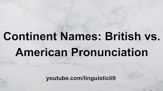 How to Pronounce Continent Names  British vs American English  Pronunciation Guide [upl. by Doti]