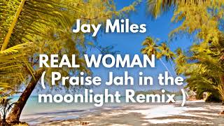 Jay Miles  Real Woman praisejahinthemoonlight remix jamaica reggae [upl. by Airoled582]